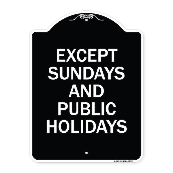 Signmission Except Sundays and Holidays Supplementary Heavy-Gauge Aluminum Sign, 18" L, 24" H, BW-1824-24059 A-DES-BW-1824-24059 - main